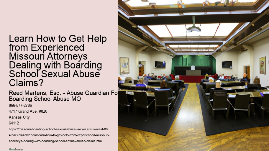 Learn How to Get Help from Experienced Missouri Attorneys Dealing with Boarding School Sexual Abuse Claims?